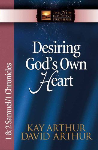 Desiring God’s Own Heart: 1 & 2 Samuel/1 Chronicles