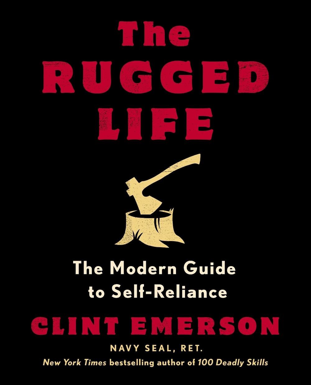 The Rugged Life: The Modern Homesteading Guide to Self-Reliance by Clint Emerson