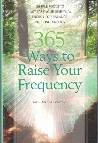 365 Ways to Raise Your Frequency – Hardcover, by Melissa Alvarez – Very Good