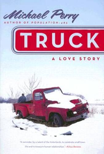 Truck: A Love Story – Hardcover By Perry, Michael – VERY GOOD