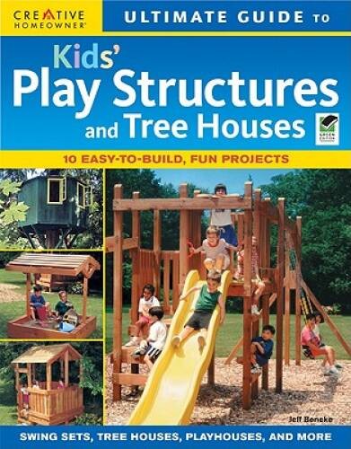 Ultimate Guide to Kids’ Play Structures & Tree Houses (Ultimate Guide To. – GOOD