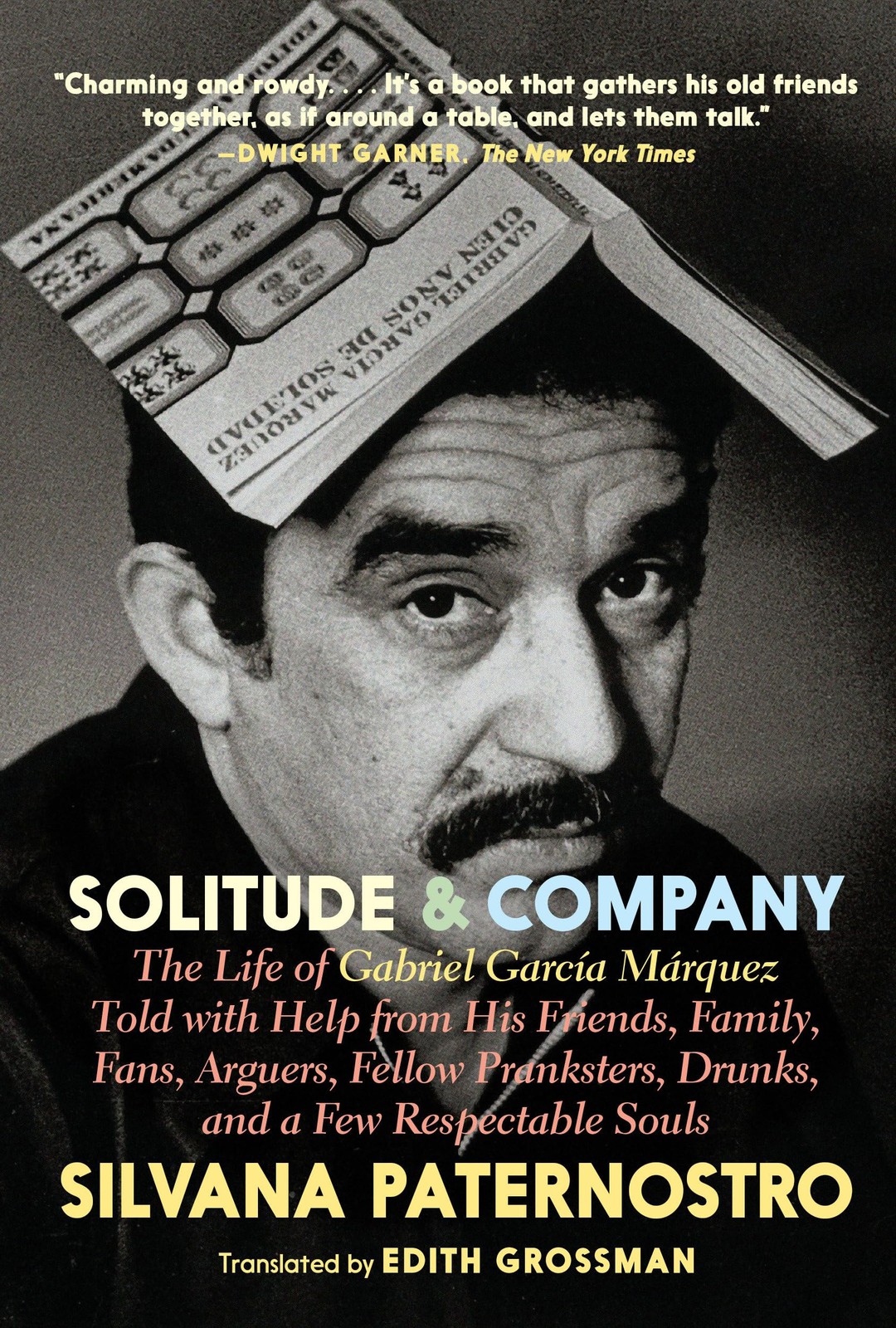 Solitude & Company: The Life of Gabriel García Márquez Told with Help from His F