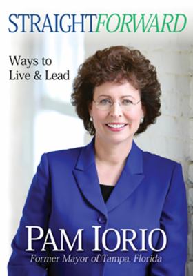 Straightforward : Ways to Live and Lead by Pam Iorio (2011, Hardcover) J5