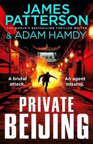 Private Beijing: A brutal attack. An agent missing. (Private 17) by Patterson