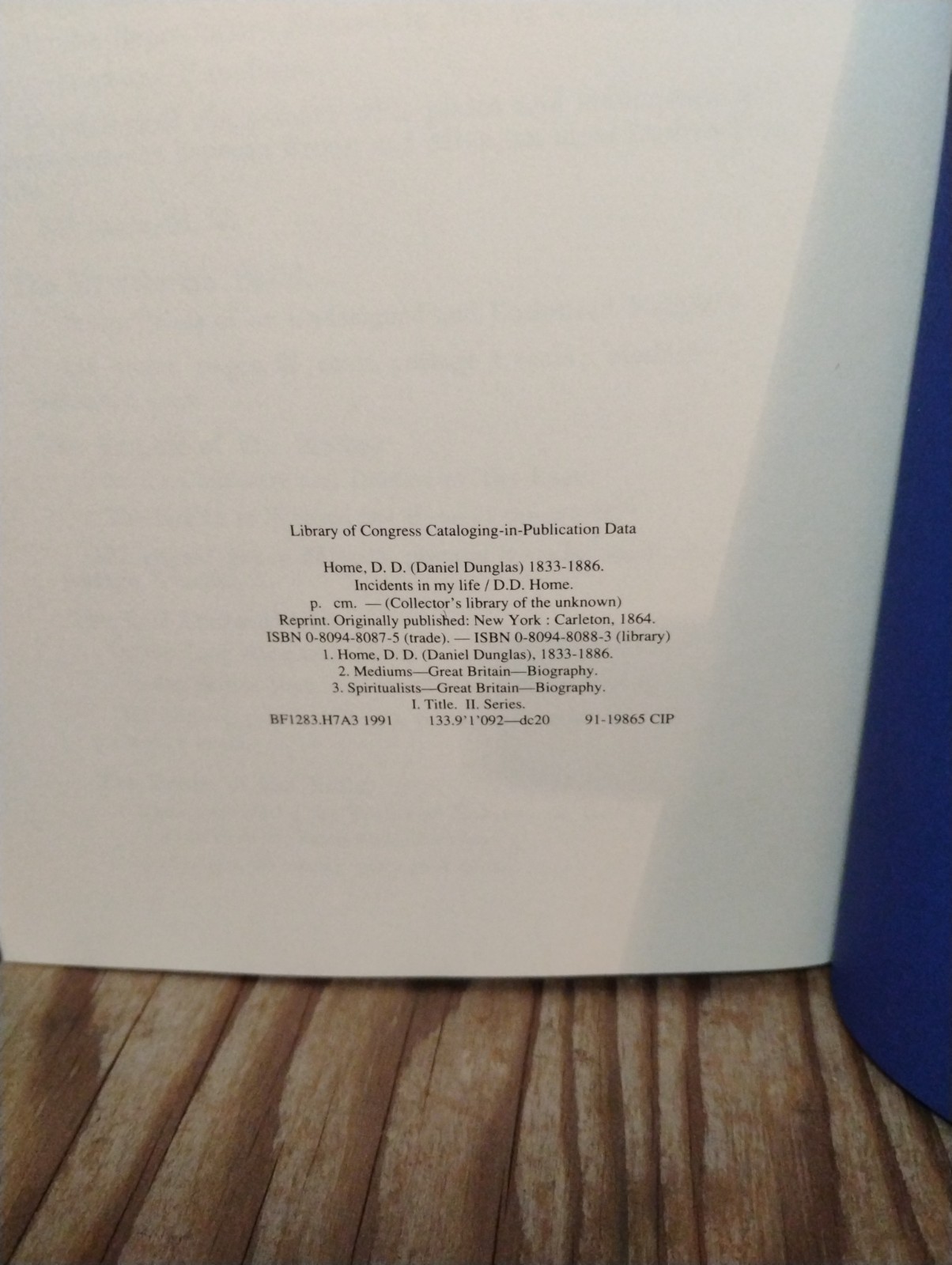 INCIDENTS IN MY LIFE D. D. HOME. FIFTH EDITION. Reprinted 1991 from the 1864