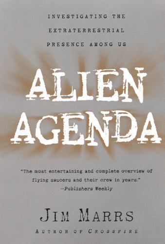 Alien Agenda: Investigating the Extraterrestrial Presence Among Us by Marrs, Jim