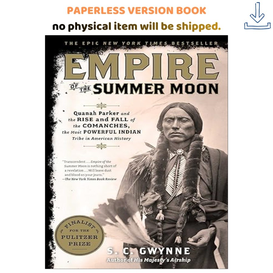 Empire of the Summer Moon: Quanah Parker and , S. C. Gwynne 2010