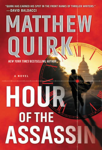 Hour of the Assassin: A Novel – Mass Market Paperback By Quirk, Matthew – GOOD