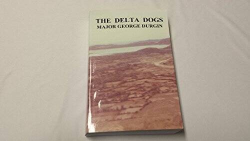 The Delta Dogs – Paperback By George Durgin – GOOD