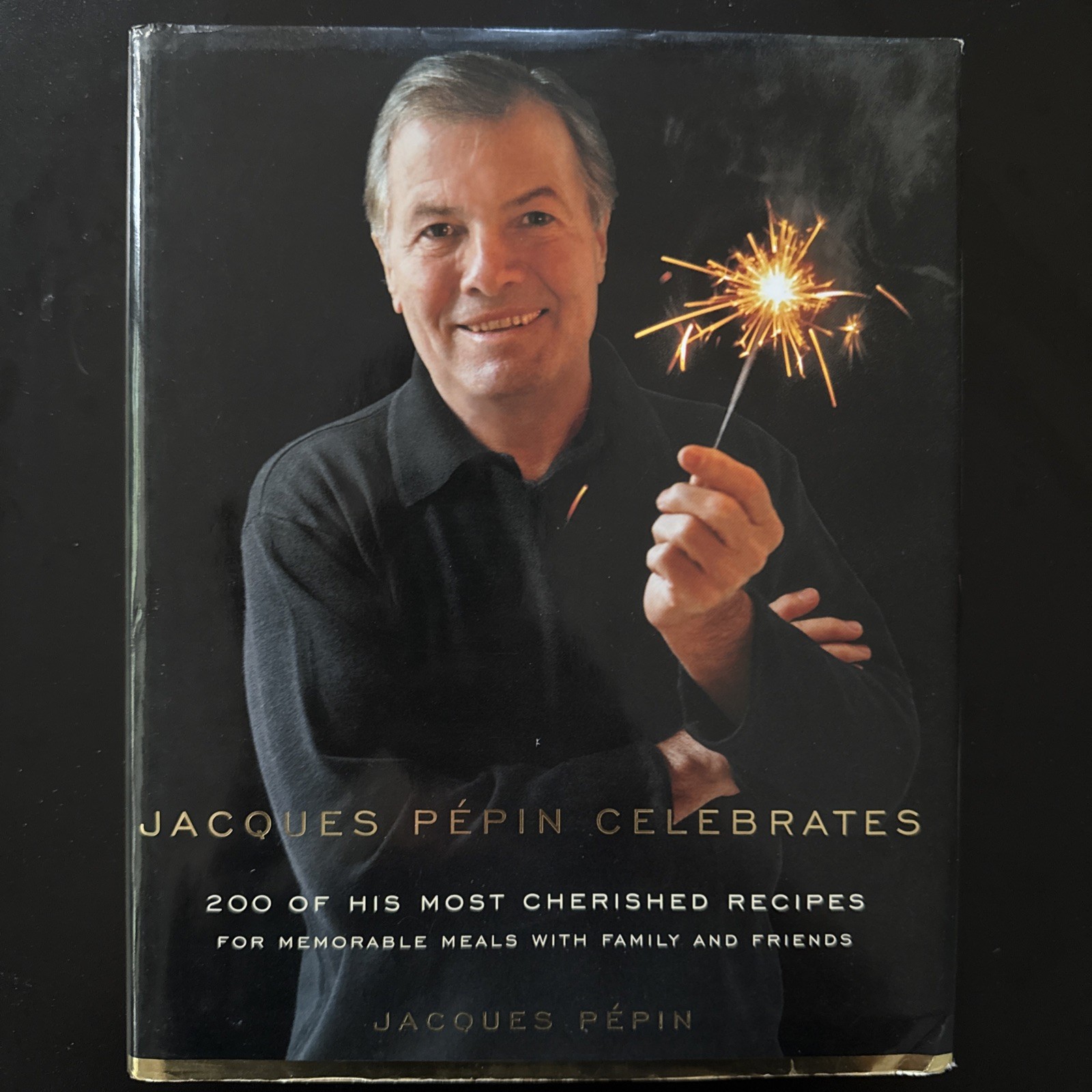 Jacques Pepin Celebrates : 200 of His Most Cherished Recipes for Memorable Meals