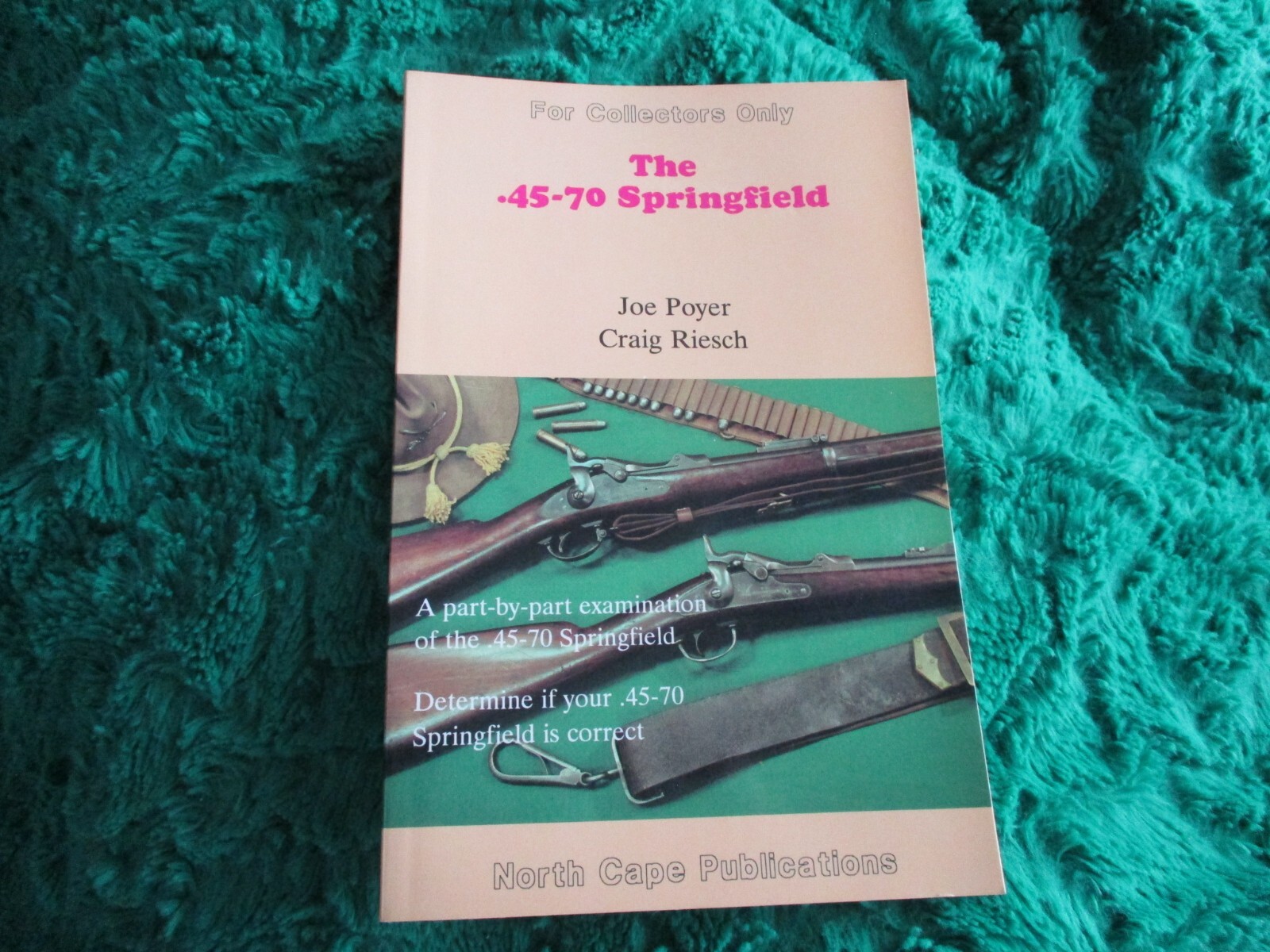 The .45-70 Springfield – Poyer Riesch – Collectors 1991 98 page FS