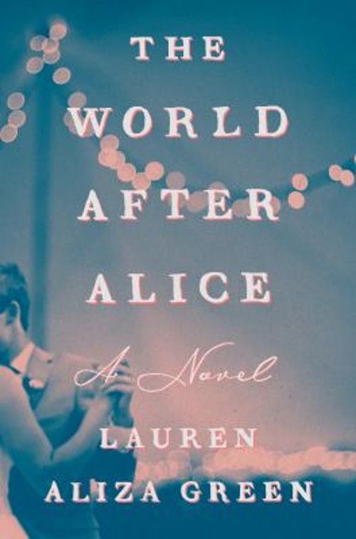 The World after Alice : A Novel Hardcover Lauren Aliza Green