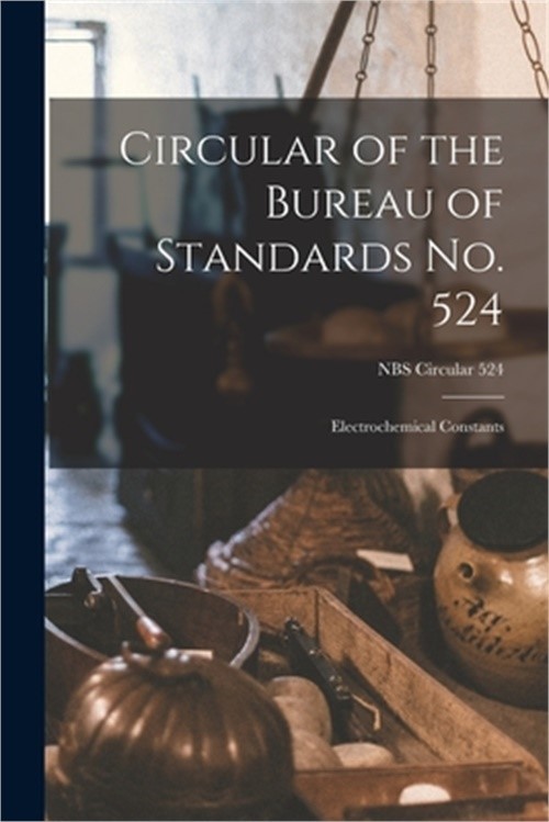 Circular of the Bureau of Standards No. 524: Electrochemical Constants; NBS Circ