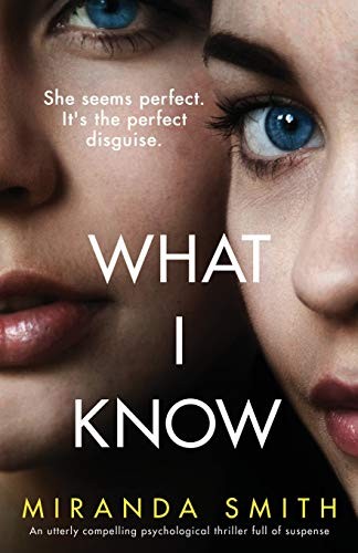 What I Know: An utterly compelling psychological thriller f… by Smith, Miranda