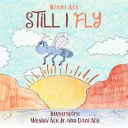 Still I Fly: Designed to help children build c- paperback, Nikki Ace, 0578475634