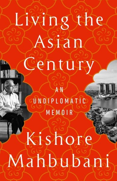 Living the Asian Century : An Undiplomatic Memoir, Paperback by Mahbubani, Ki…