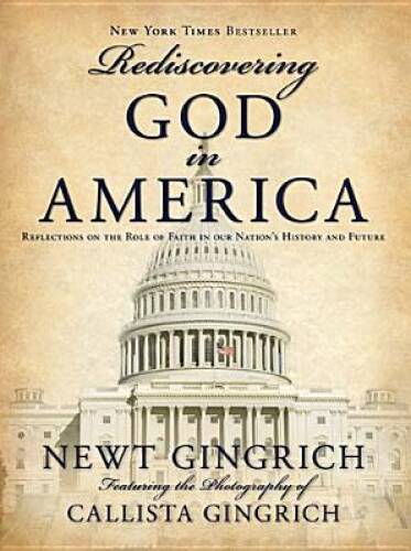 Rediscovering God in America – Hardcover By Gingrich, Newt – GOOD