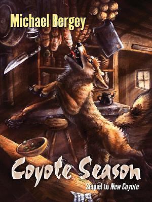 Coyote Season by Michael Bergey (2007, Hardcover)