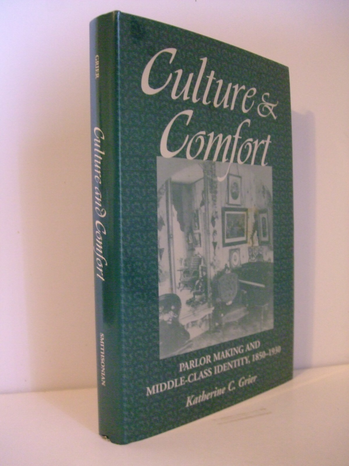 Culture & Comfort: Parlor Making and Middle-Class Identity, 1850 – 1930