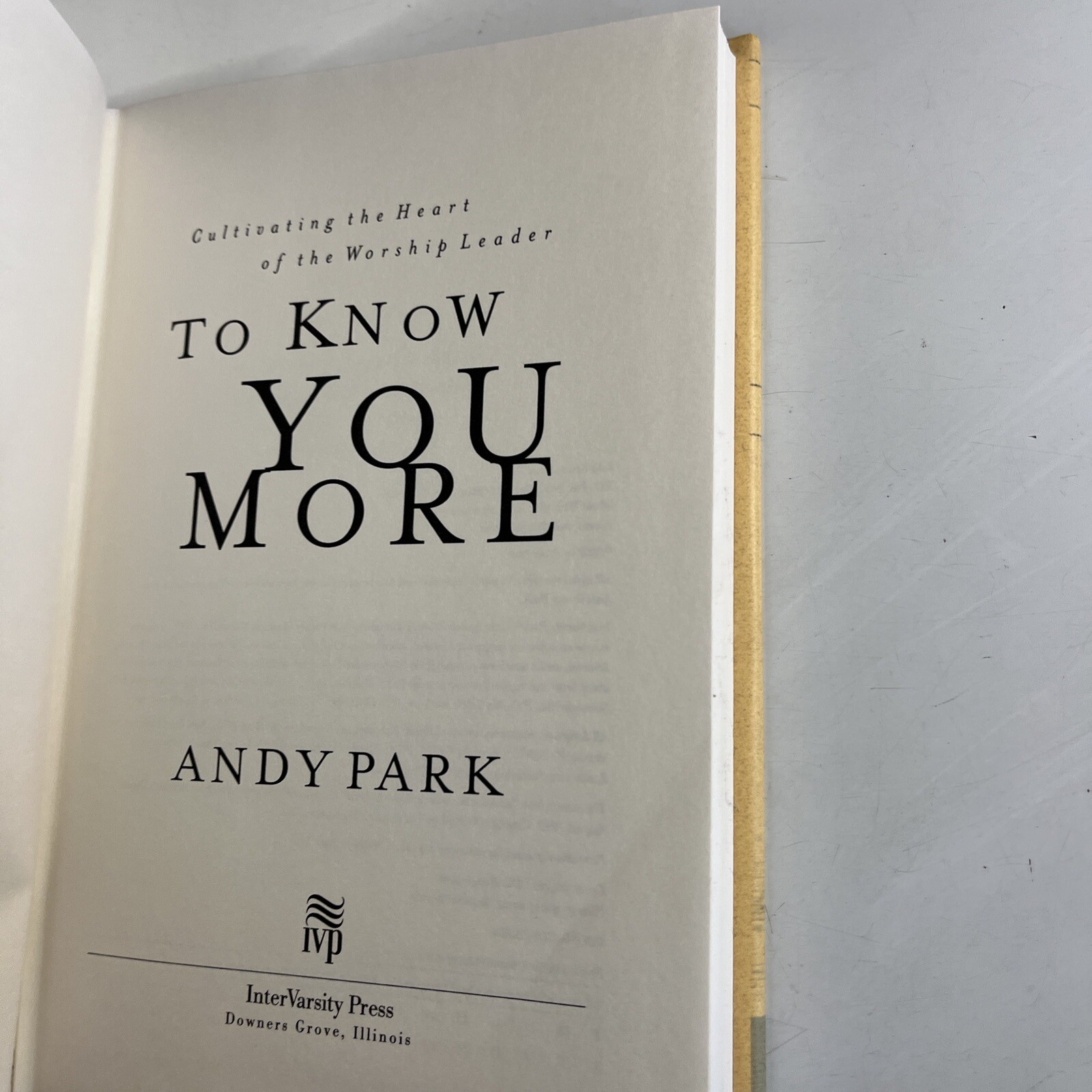 To Know You More By Andy Park Cultivating the Heart of the Worship Leader Book