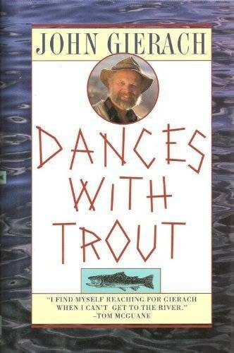 Dances with Trout – Hardcover By Gierach, John – GOOD