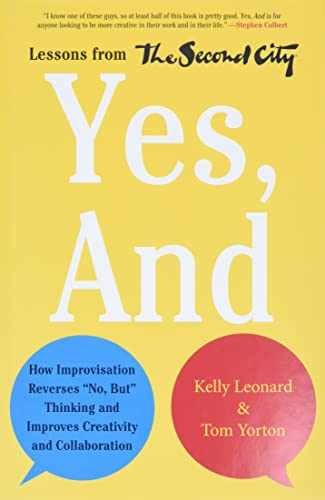 Yes, And: How Improvisation – Hardcover, by Leonard Kelly; Yorton – Very Good z