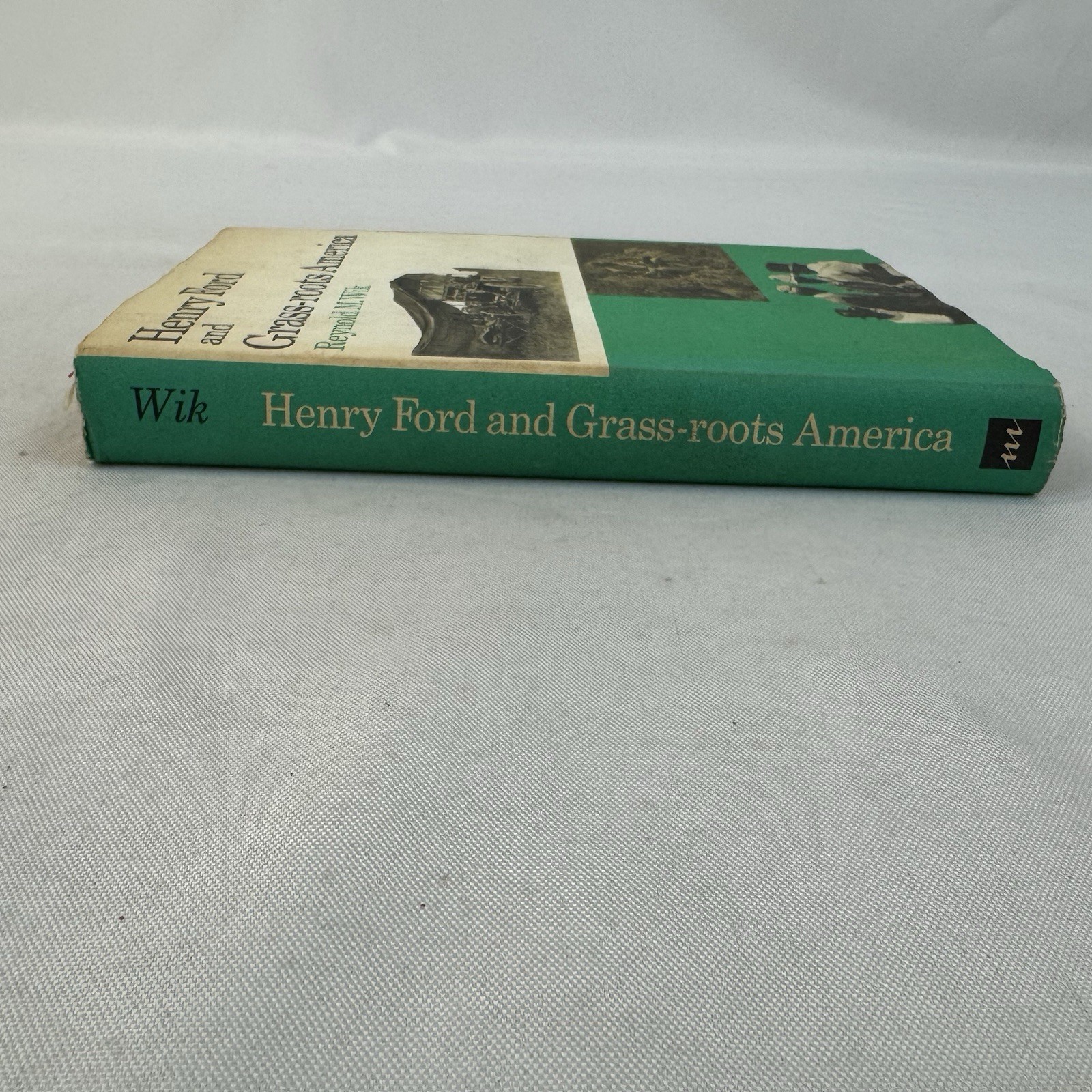HENRY FORD AND GRASS ROOTS AMERICA REYNOLD M WIK UNIV MICHIGAN PRESS 1972 HC/DJ.