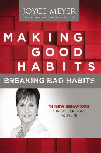 Making Good Habits, Breaking Bad Habits: 14 – 1455517380, Joyce Meyer, hardcover