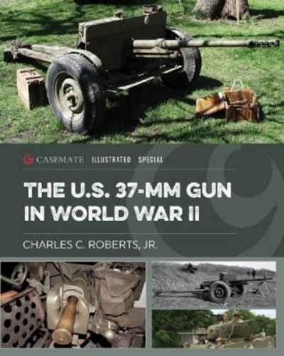 Charles C Roberts JR The US 37-mm Gun in World War II (Hardback) (UK IMPORT)