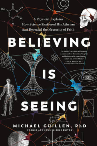 Believing Is Seeing: A Physicist Explains How Science Shattered His – VERY GOOD