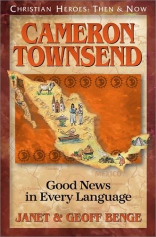 Cameron Townsend: Good News in Every Language (Christian Heroes: Then and No…