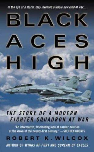 Black Aces High: The Story of a Modern F- 0312997086, paperback, Robert K Wilcox