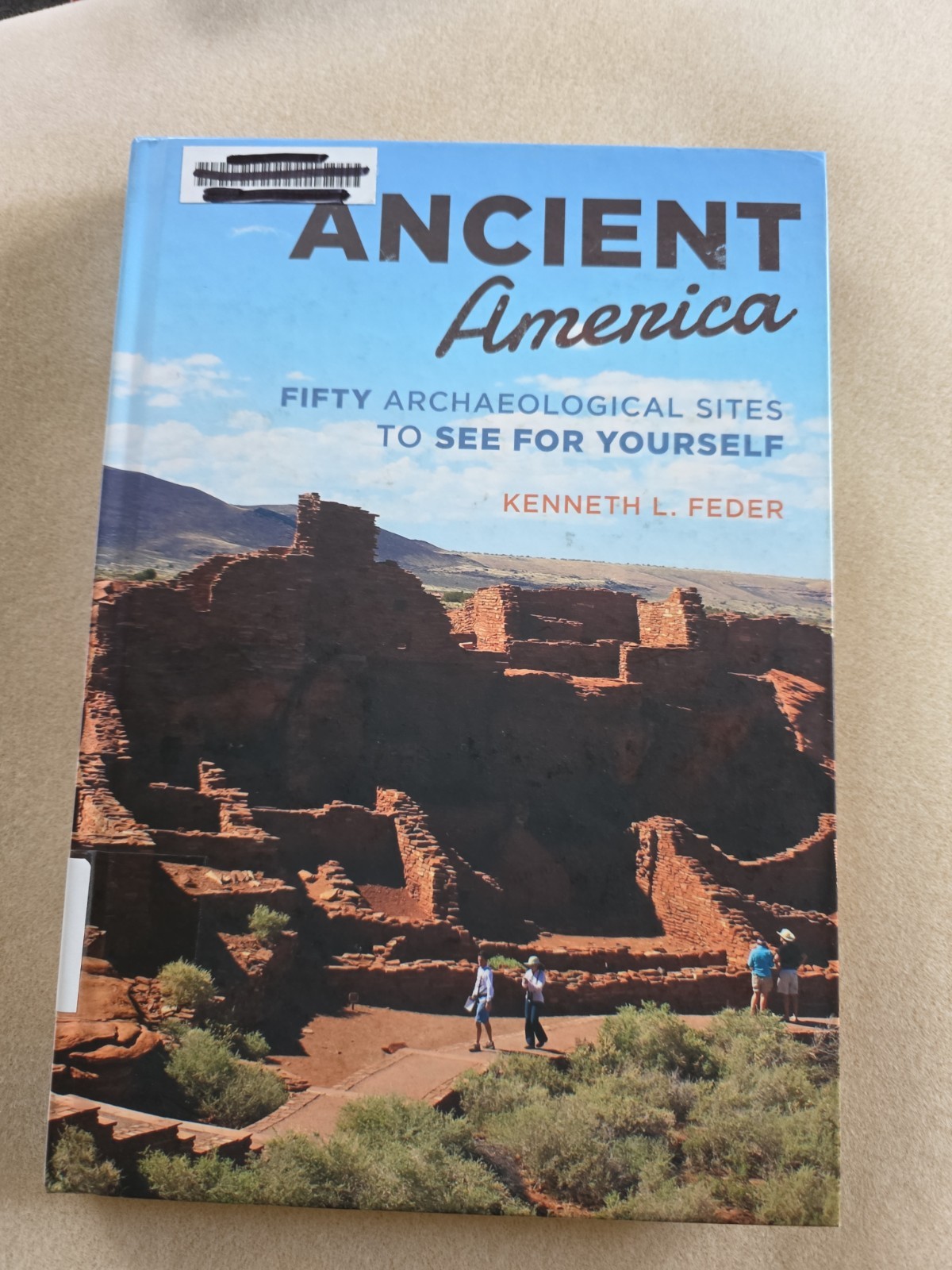 Ancient America : Fifty Archaeological Sites to See for Yourself by Kenneth…