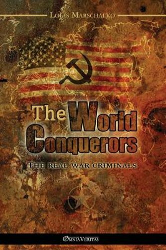 The World Conquerors: The Real War Criminals by Louis Marschalko: New