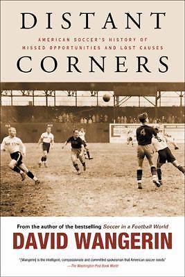 Distant Corners : American Soccer’s History of Missed Opportunities and Lost…