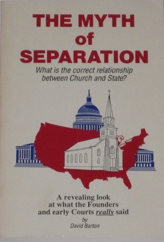 THE MYTH OF SEPERATION (WHAT IS THE CORRECT RELATIONSHIP By David Barton *VG+*