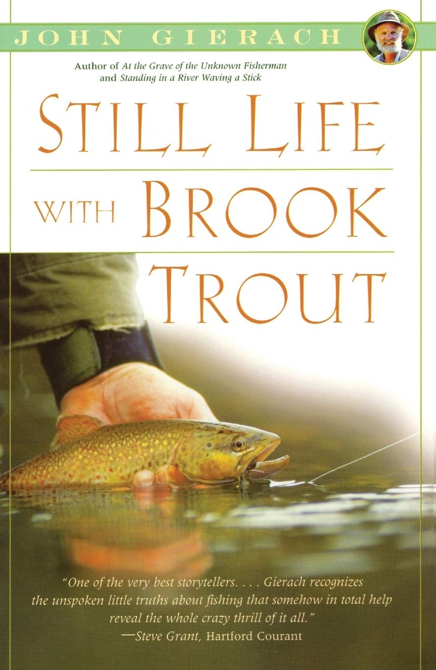 Still Life with Brook Trout (John Gierach’s Fly-fishing Library)