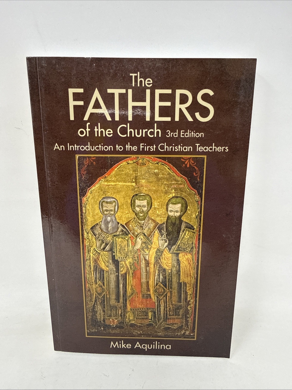 The Fathers Of The Church: An Introduction To The First Christian Teachers. 3rd