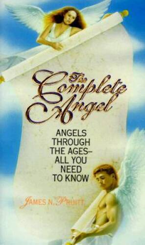The Complete Angel: Angels Through the Ages-All You Need to Know – GOOD