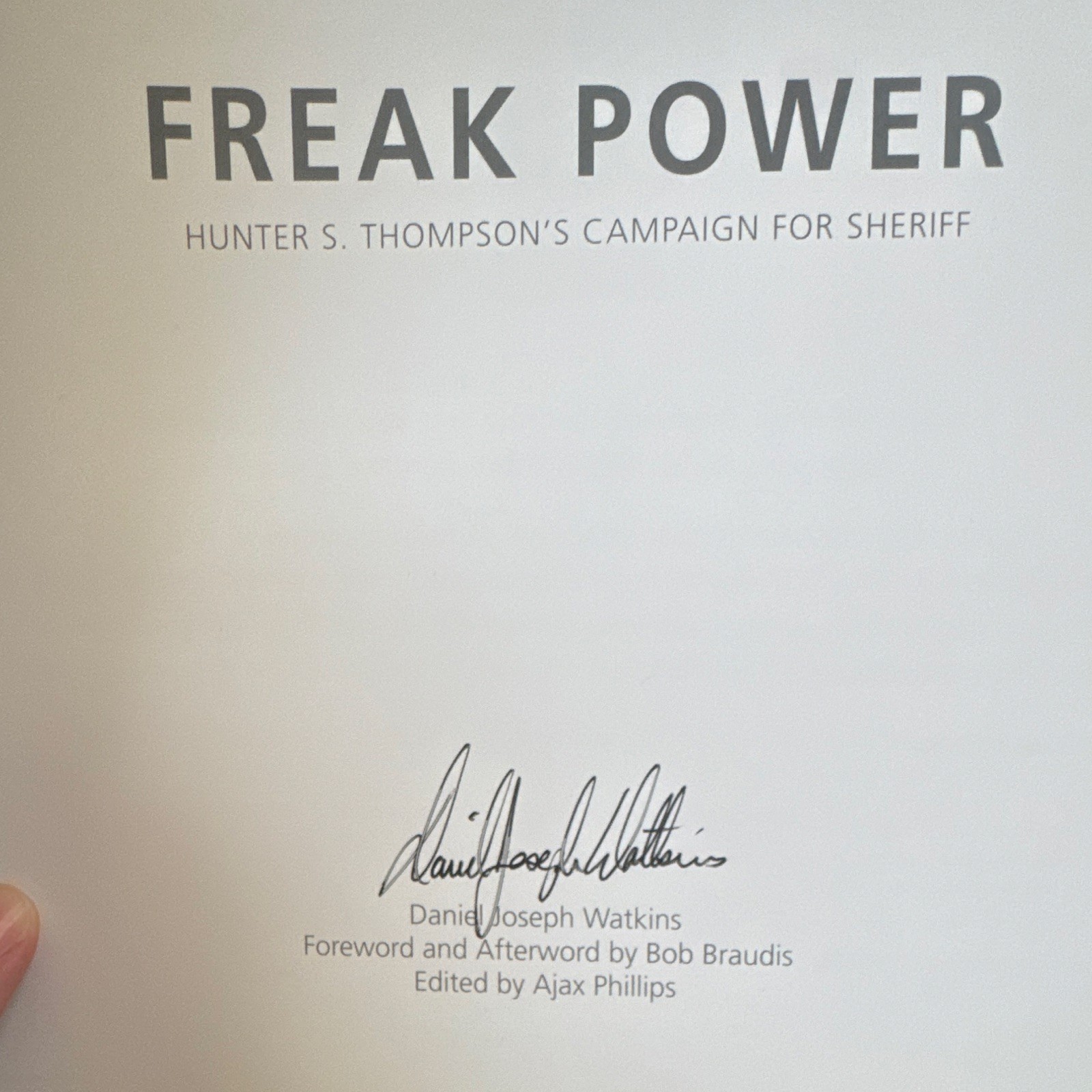 Freak Power Hunter S. Thompson’s Campaign for Sheriff Signed Hardcover 2015