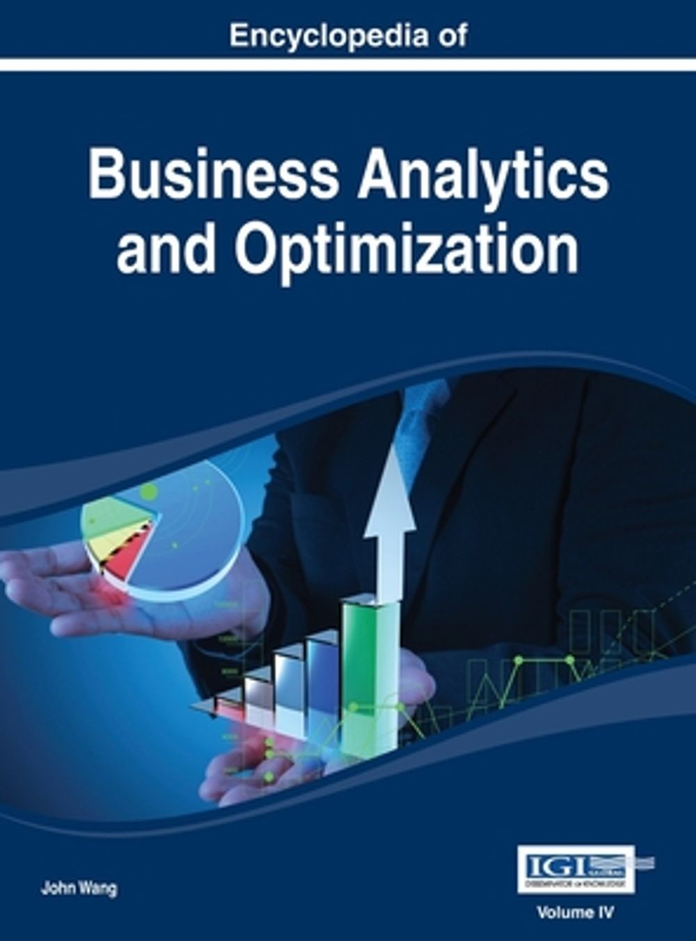 Encyclopedia of Business Analytics and Optimization Vol 4 by John Wang Hardcover