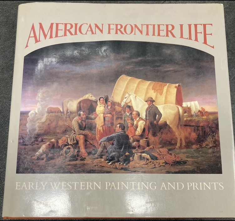 American Frontier Life : Early Western Painting and Prints