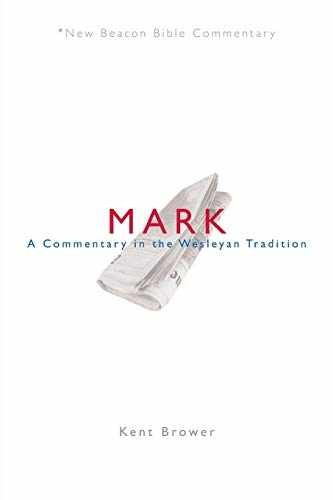 NBBC, Mark: A Commentary in the Wesleyan – Paperback, by Kent Brower – Very Good