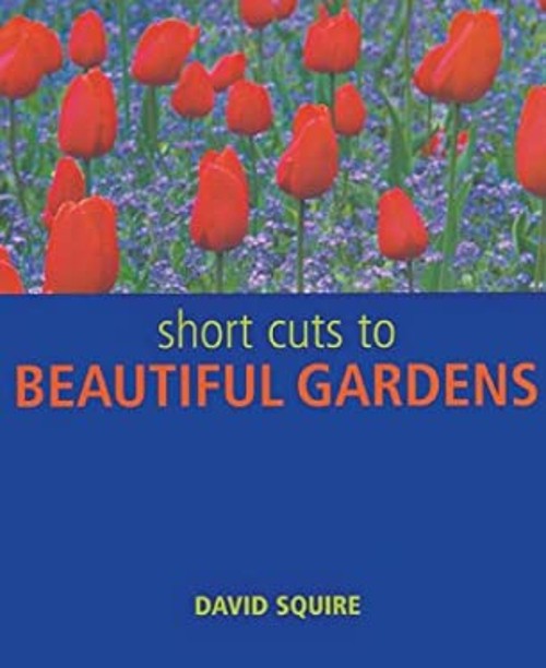 Short Cuts to Beautiful Gardens Paperback David Squire