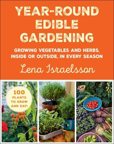 Year-Round Edible Gardening: Growing Vegetables and Herbs, Inside or Outside,…