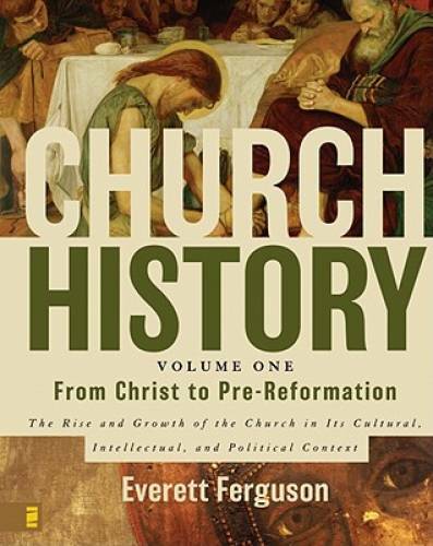 Church History, Volume One: From Christ to Pre-Reformation: The Rise and – GOOD