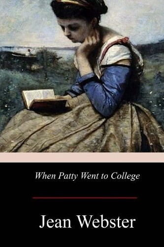 Jean Webster When Patty Went to College (Paperback)