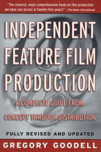Independent Feature Film Production: A Complete Guide from Concept T – VERY GOOD