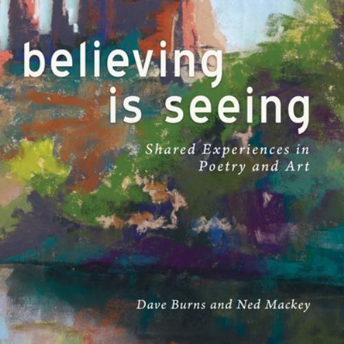 Believing is Seeing: Shared Experiences in Poetry and Art