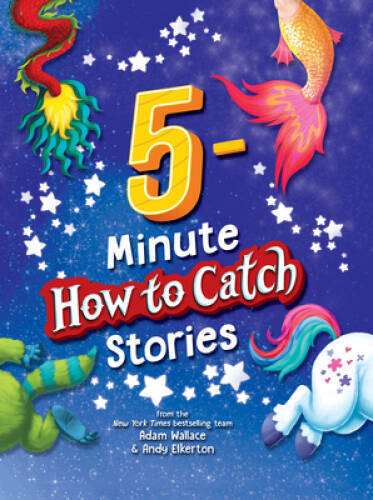 5-Minute How to Catch Stories: A Storybook Collection of 12 Amazing – VERY GOOD